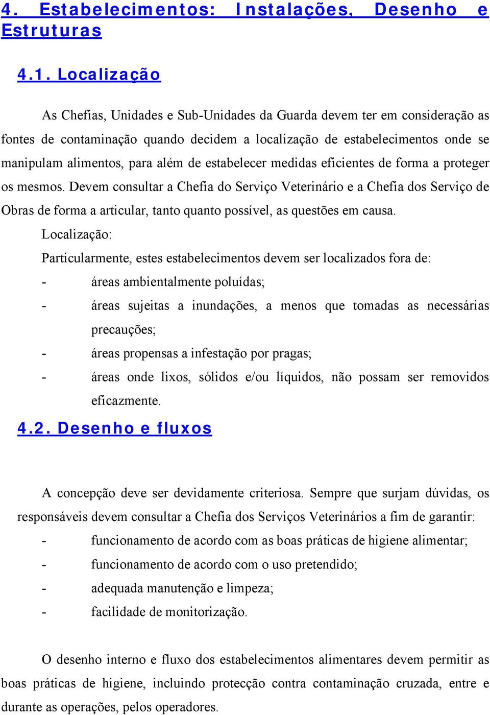 de estabelecer medidas eficientes de forma a proteger os mesmos.