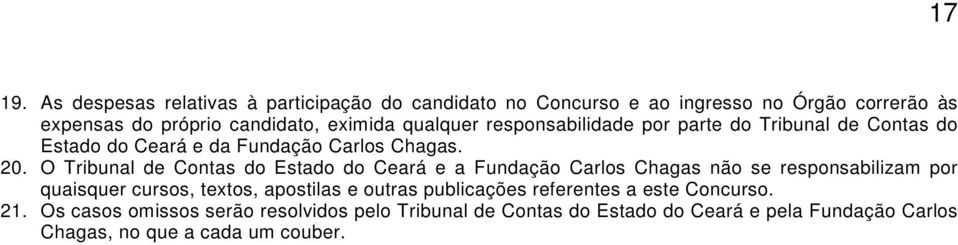 O Tribunal de Contas do Estado do Ceará e a Fundação Carlos Chagas não se responsabilizam por quaisquer cursos, textos, apostilas e outras