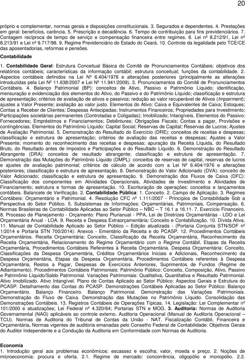 717/98. 9. Regime Previdenciário do Estado do Ceará. 10. Controle da legalidade pelo TCE/CE das aposentadorias, reformas e pensões. Contabilidade 1.