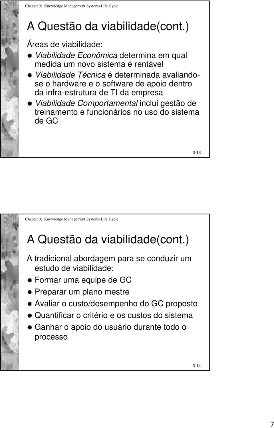 software de apoio dentro da infra-estrutura de TI da empresa Viabilidade Comportamental inclui gestão de treinamento e funcionários no uso do sistema de GC 3-13