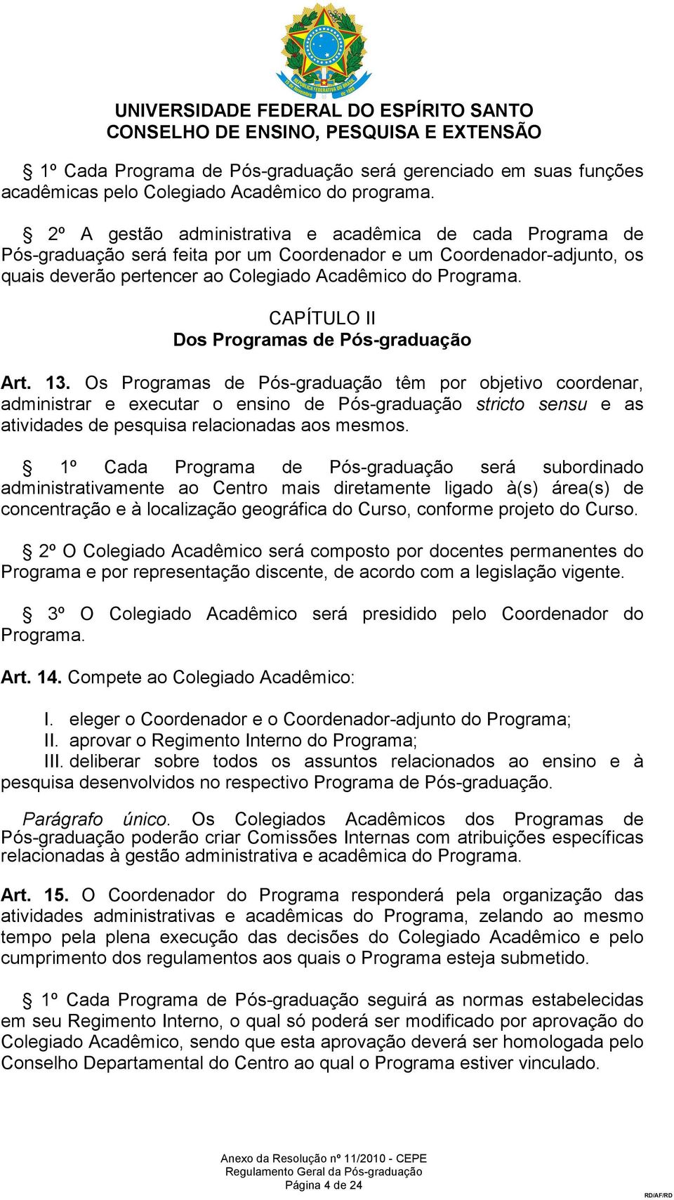 CAPÍTULO II Dos Programas de Pós-graduação Art. 13.