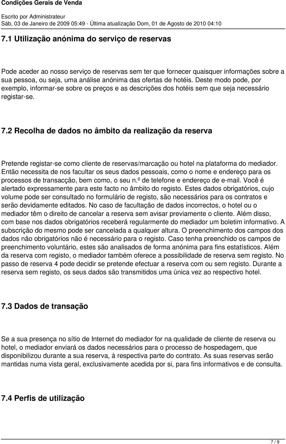 2 Recolha de dados no âmbito da realização da reserva Pretende registar-se como cliente de reservas/marcação ou hotel na plataforma do mediador.