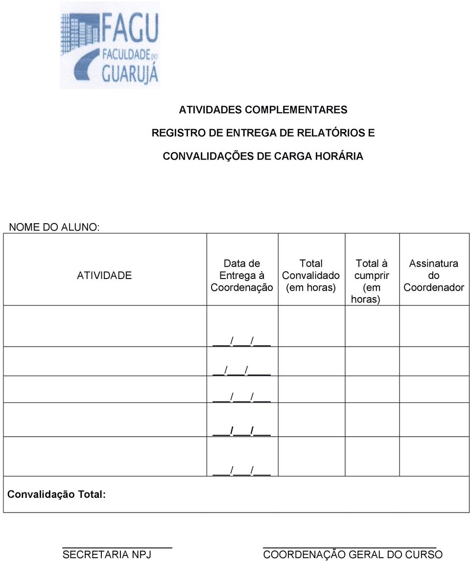 Convalidado (em horas) Total à cumprir (em horas) Assinatura do Coordenador /