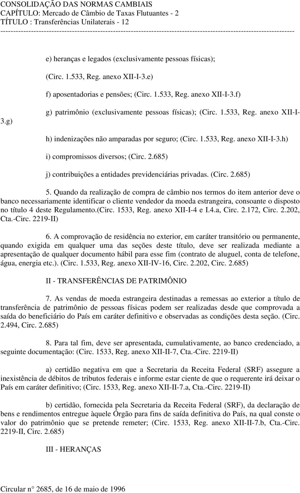 685) j) contribuições a entidades previdenciárias privadas. (Circ. 2.685) 5.