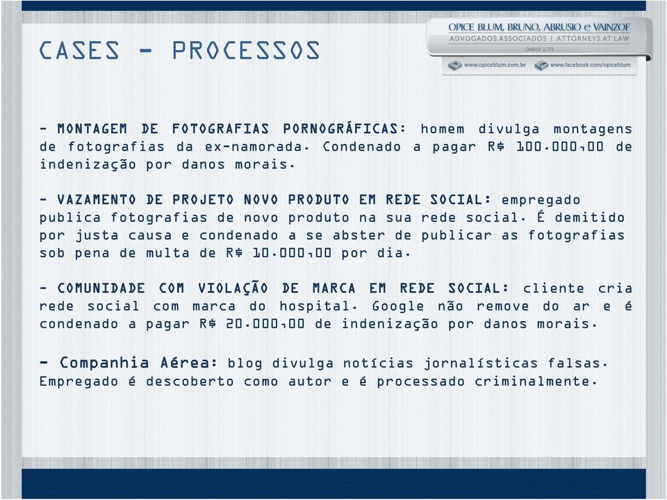 É demitido por justa causa e condenado a se abster de publicar as fotografias sob pena de multa de R$ 10.000,00 por dia.