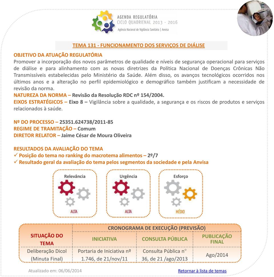 Além disso, os avanços tecnológicos ocorridos nos últimos anos e a alteração no perfil epidemiológico e demográfico também justificam a necessidade de revisão da norma.