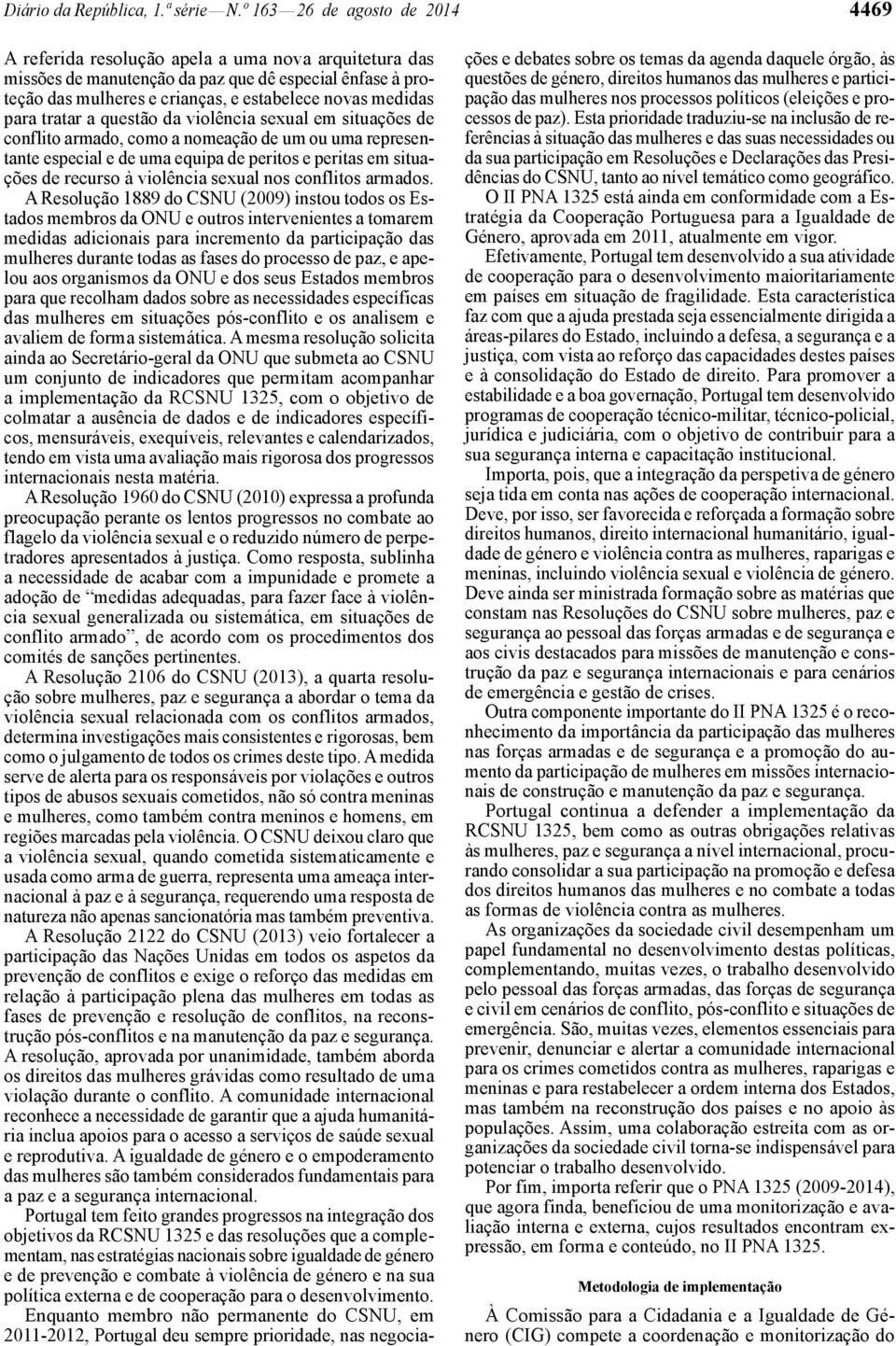 medidas para tratar a questão da violência sexual em situações de conflito armado, como a nomeação de um ou uma representante especial e de uma equipa de peritos e peritas em situações de recurso à