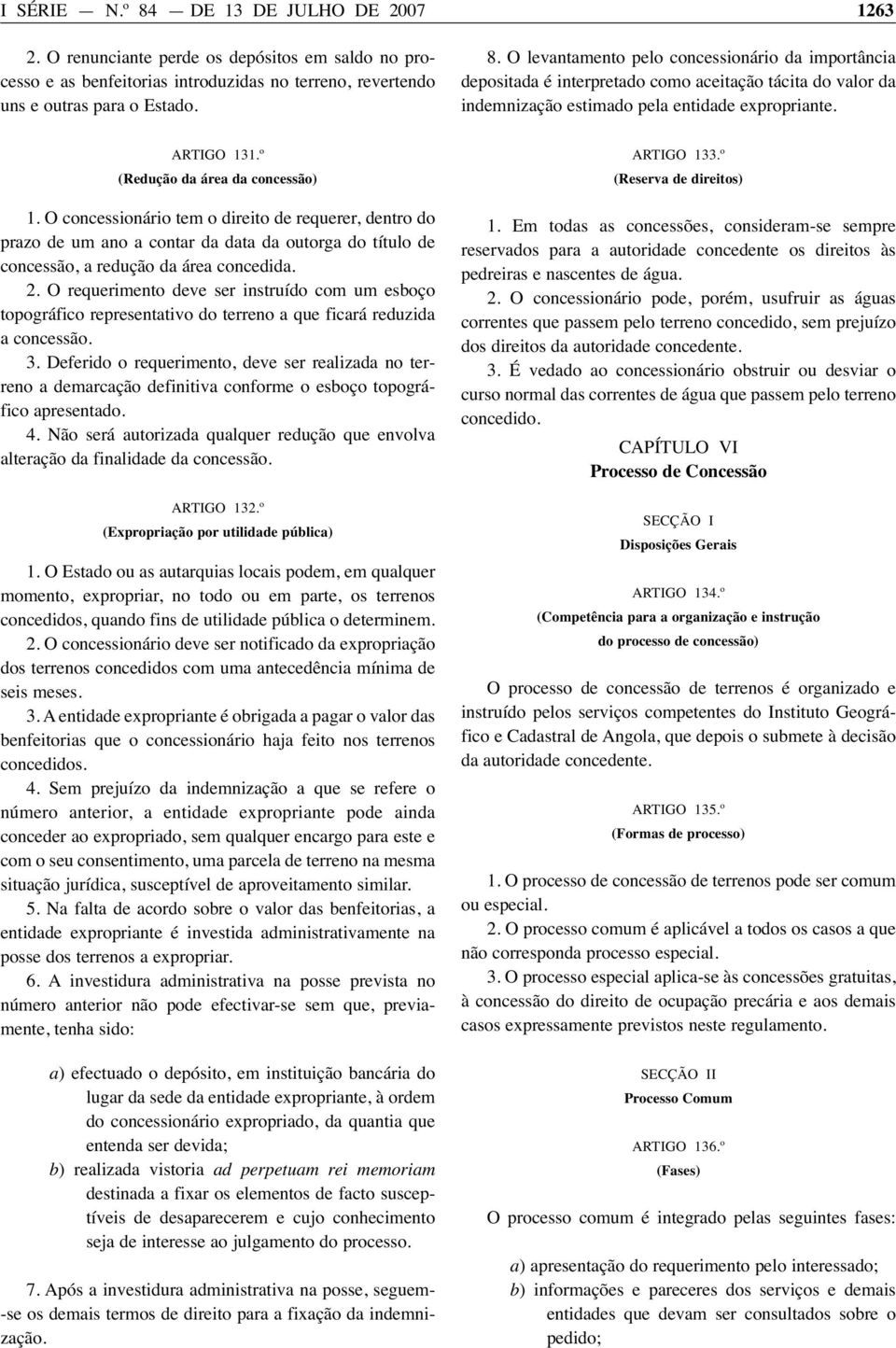 O requerimento deve ser instruído com um esboço topográfico representativo do terreno a que ficará reduzida a concessão. 3.