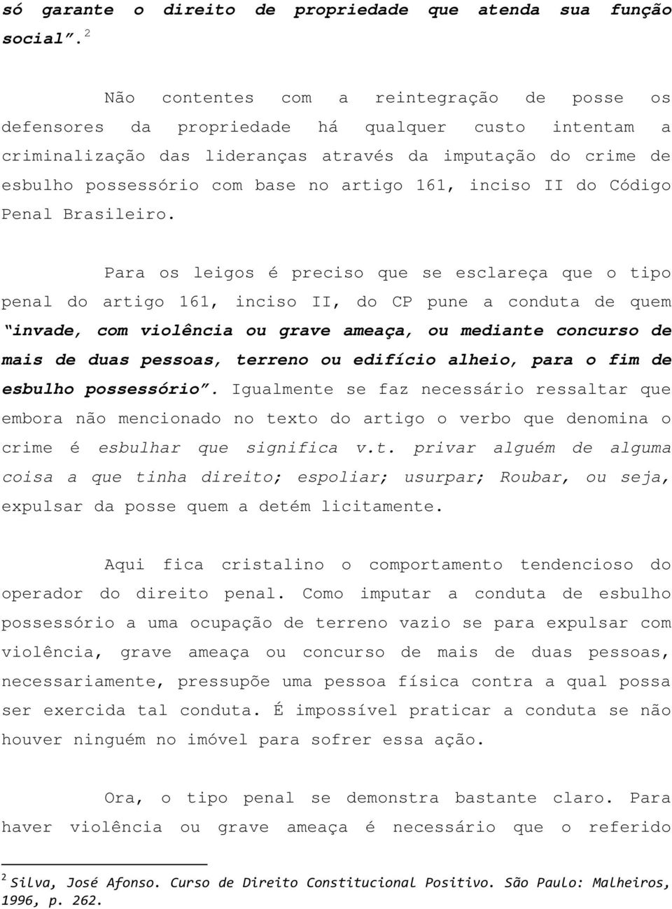 artigo 161, inciso II do Código Penal Brasileiro.