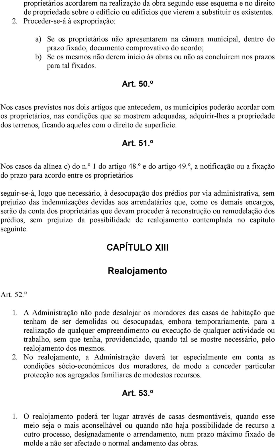 as concluírem nos prazos para tal fixados. Art. 50.