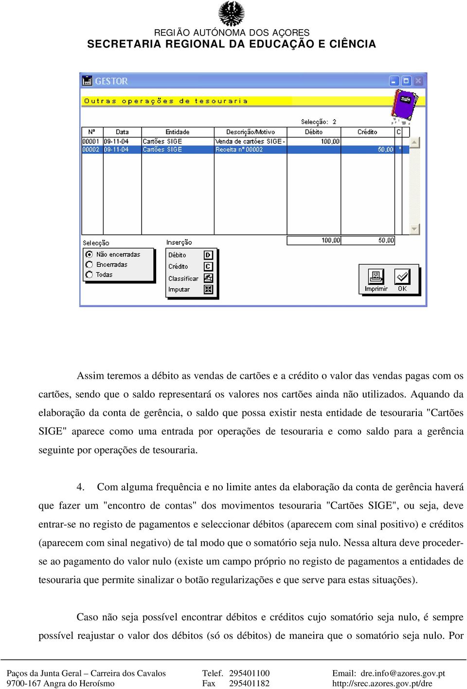 seguinte por operações de tesouraria. 4.