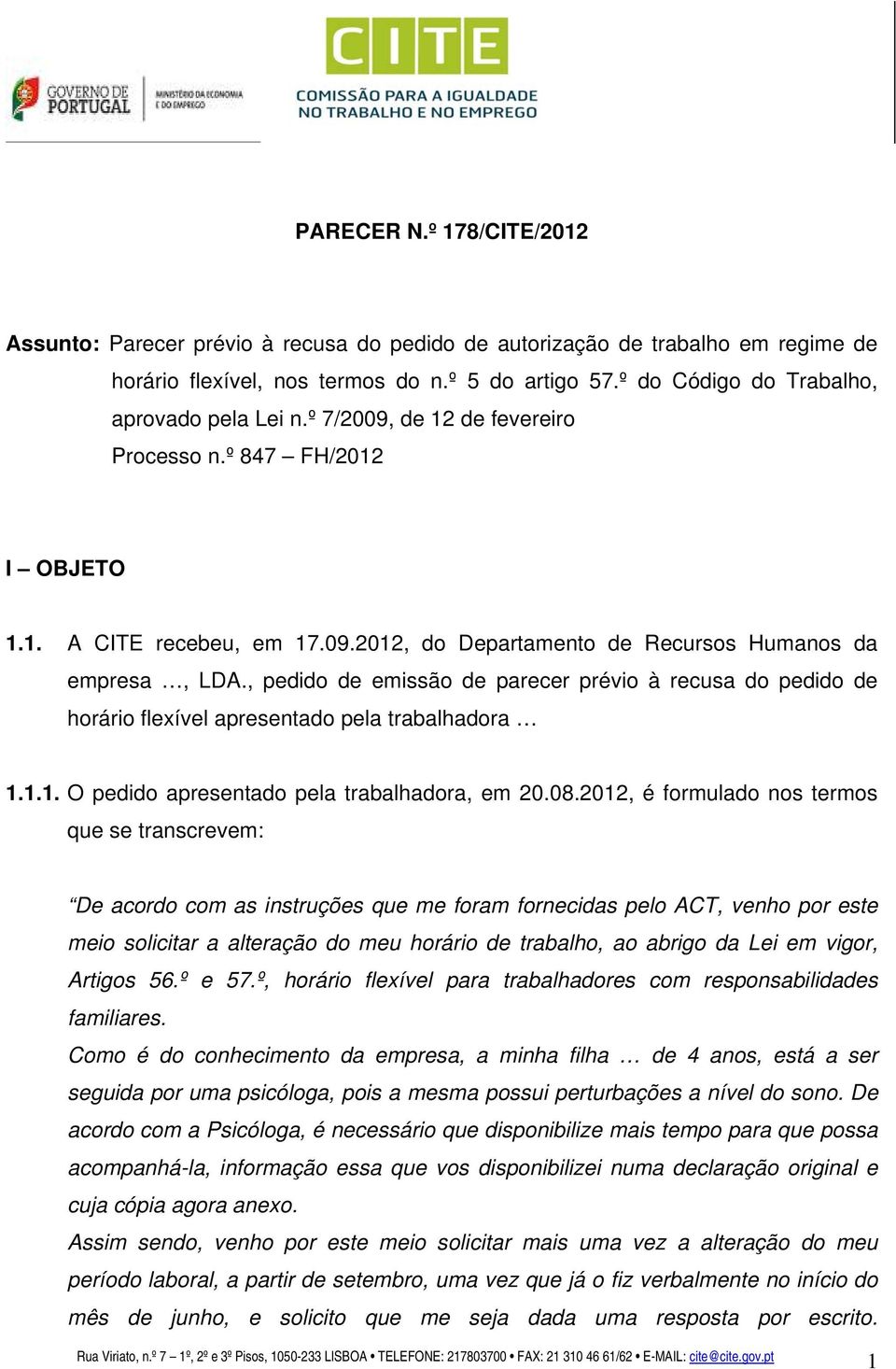 , pedido de emissão de parecer prévio à recusa do pedido de horário flexível apresentado pela trabalhadora 1.1.1. O pedido apresentado pela trabalhadora, em 20.08.