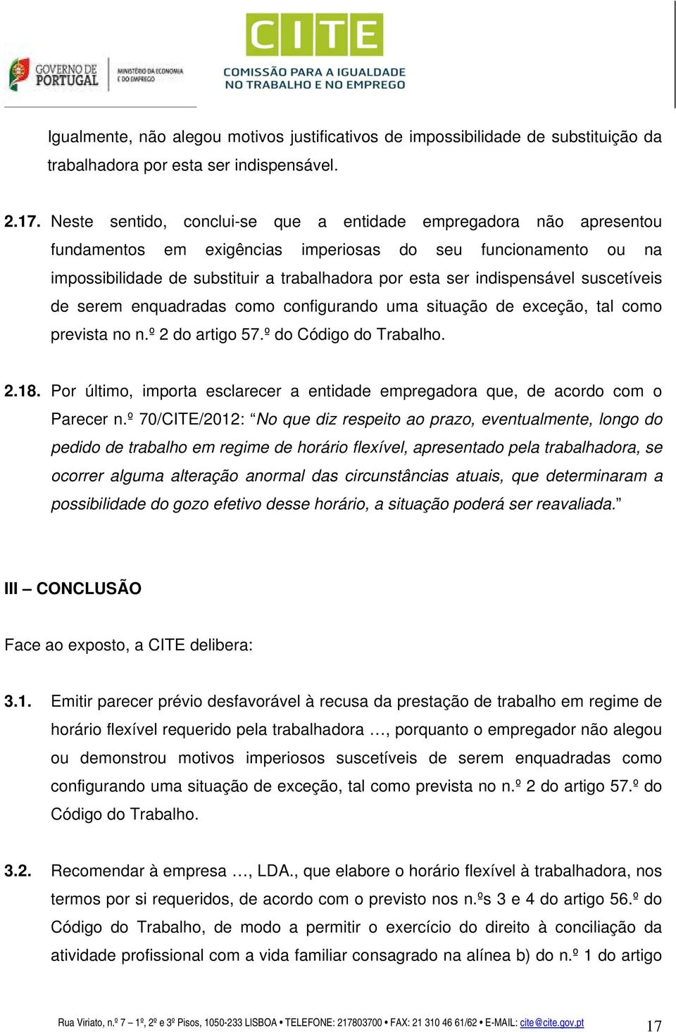 indispensável suscetíveis de serem enquadradas como configurando uma situação de exceção, tal como prevista no n.º 2 do artigo 57.º do Código do Trabalho. 2.18.