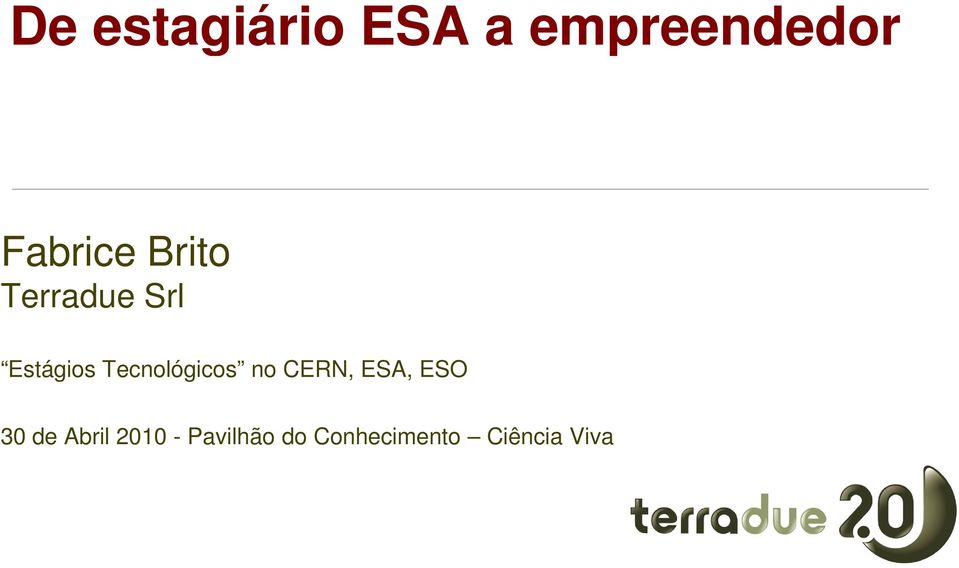 Tecnológicos no CERN, ESA, ESO 30 de