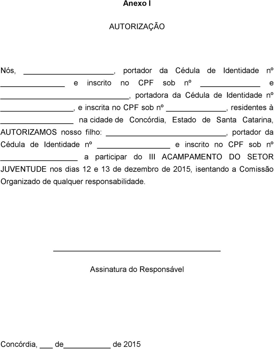 portador da Cédula de Identidade nº e inscrito no CPF sob nº a participar do III ACAMPAMENTO DO SETOR JUVENTUDE nos dias 12 e