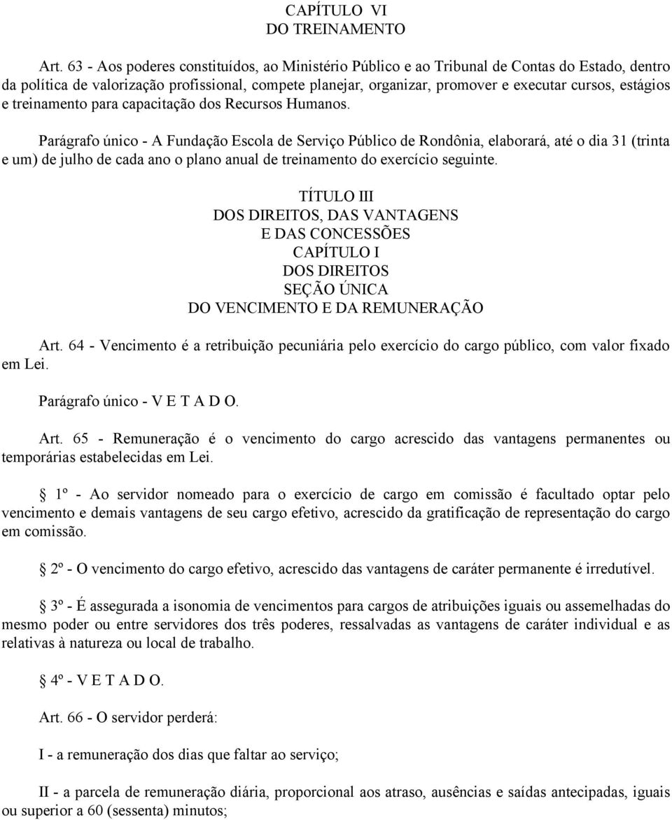 estágios e treinamento para capacitação dos Recursos Humanos.