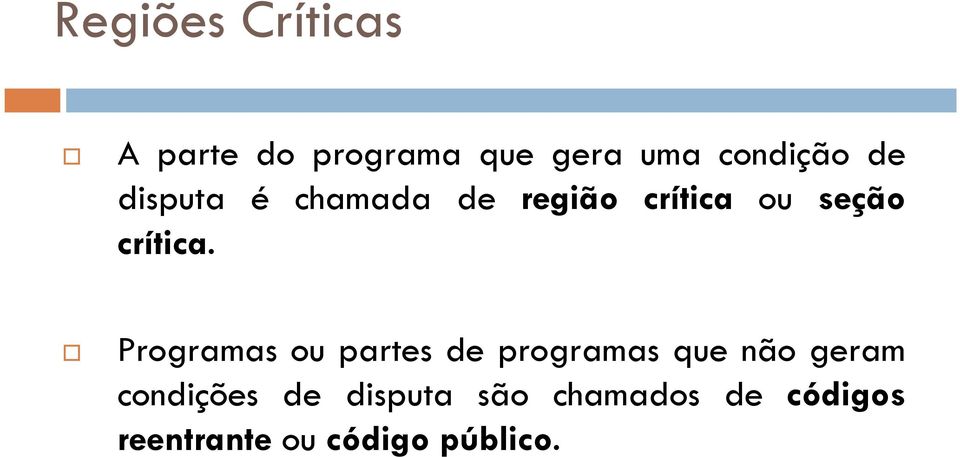 Programas ou partes de programas que não geram condições de