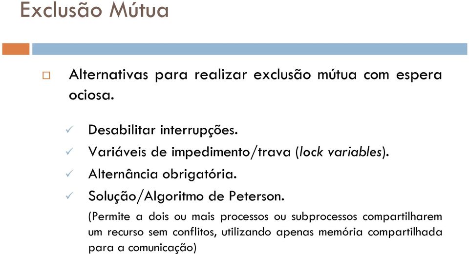 Alternância obrigatória. Solução/Algoritmo de Peterson.