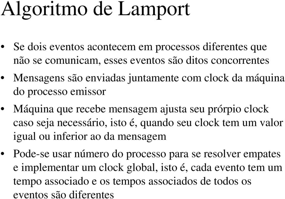 seja necessário, isto é, quando seu clock tem um valor igual ou inferior ao da mensagem Pode-se usar número do processo para se