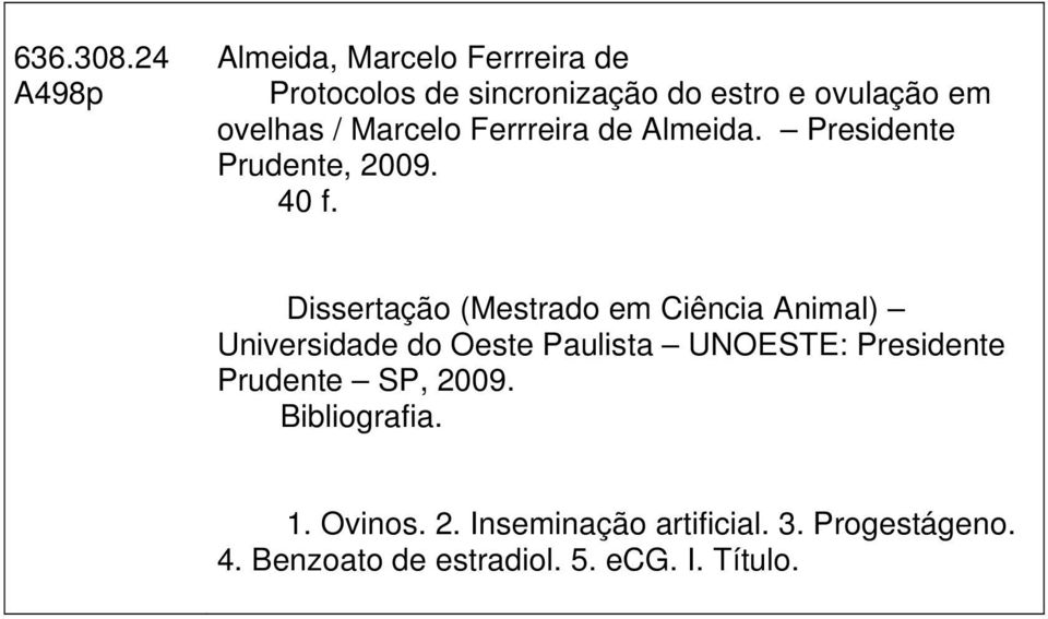 / Marcelo Ferrreira de Almeida. Presidente Prudente, 2009. 40 f.