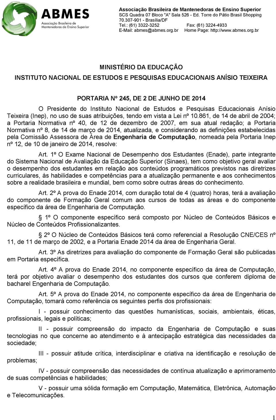 861, de 14 de abril de 2004; a Portaria Normativa nº 40, de 12 de dezembro de 2007, em sua atual redação; a Portaria Normativa nº 8, de 14 de março de 2014, atualizada, e considerando as definições