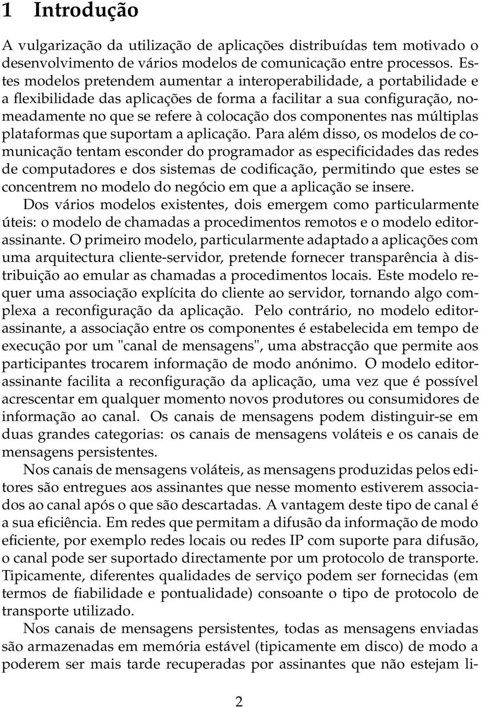 componentes nas múltiplas plataformas que suportam a aplicação.