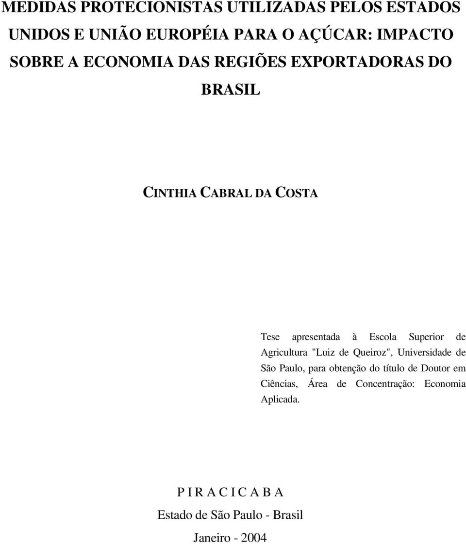 Superor de Agrcultura "Luz de Queroz", Unversdade de São Paulo, para obtenção do título de Doutor em