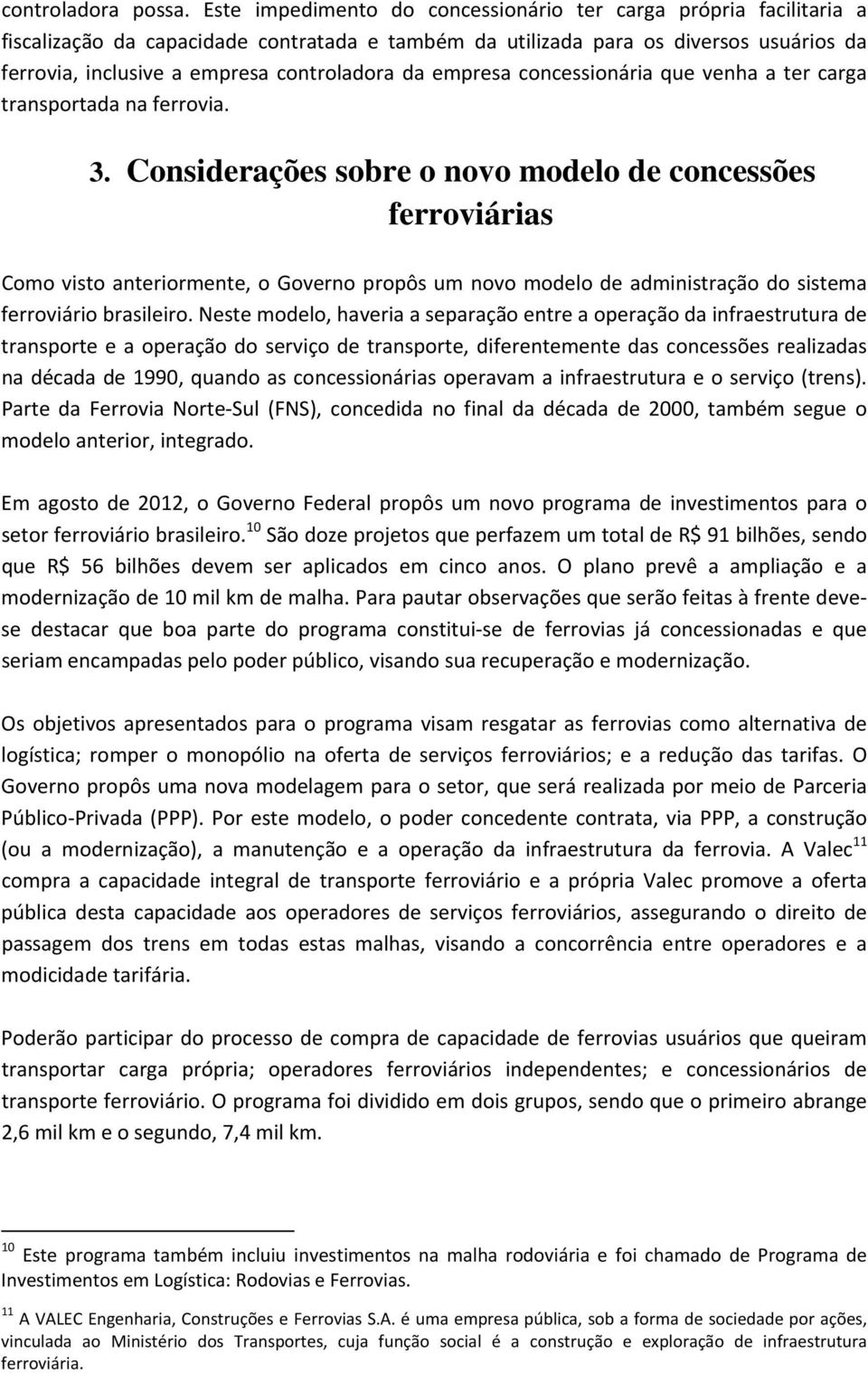 da empresa concessionária que venha a ter carga transportada na ferrovia. 3.