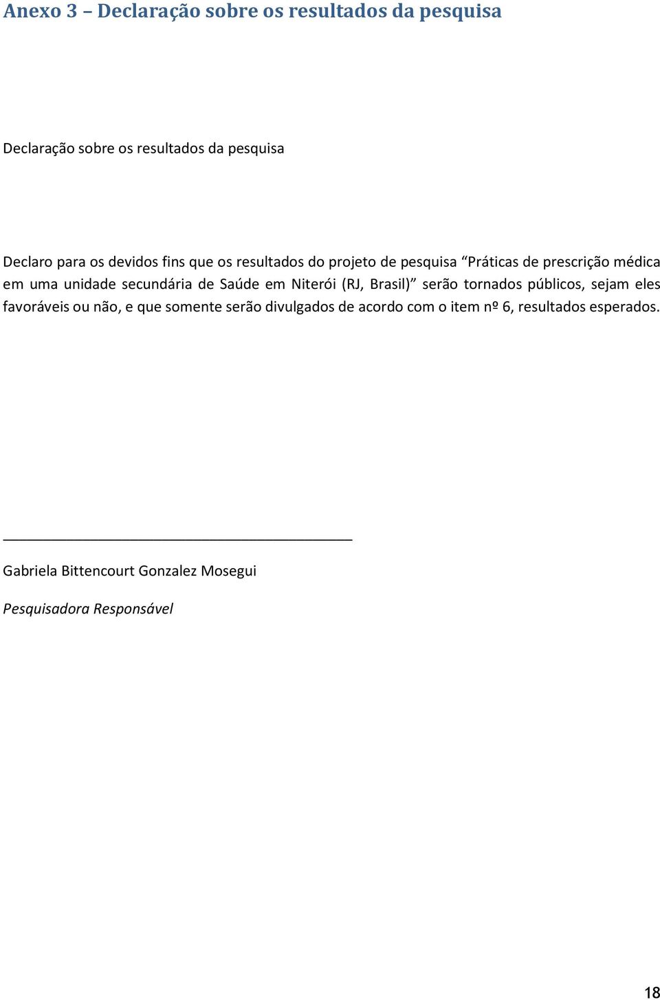 Saúde em Niterói (RJ, Brasil) serão tornados públicos, sejam eles favoráveis ou não, e que somente serão