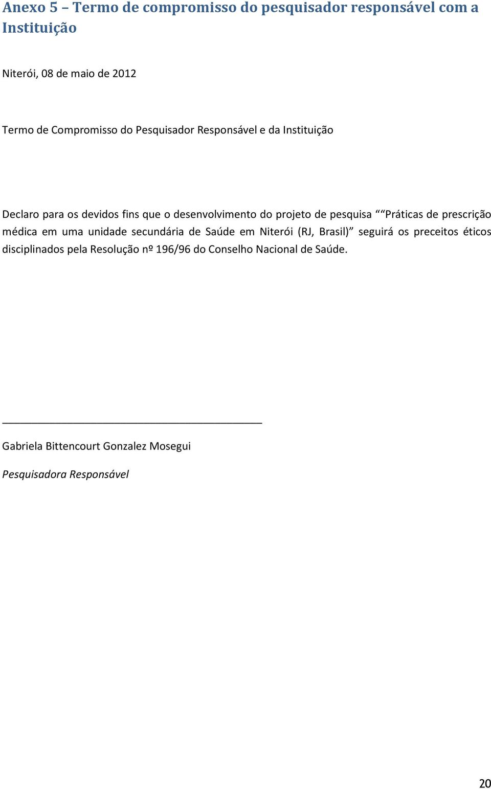 Práticas de prescrição médica em uma unidade secundária de Saúde em Niterói (RJ, Brasil) seguirá os preceitos éticos