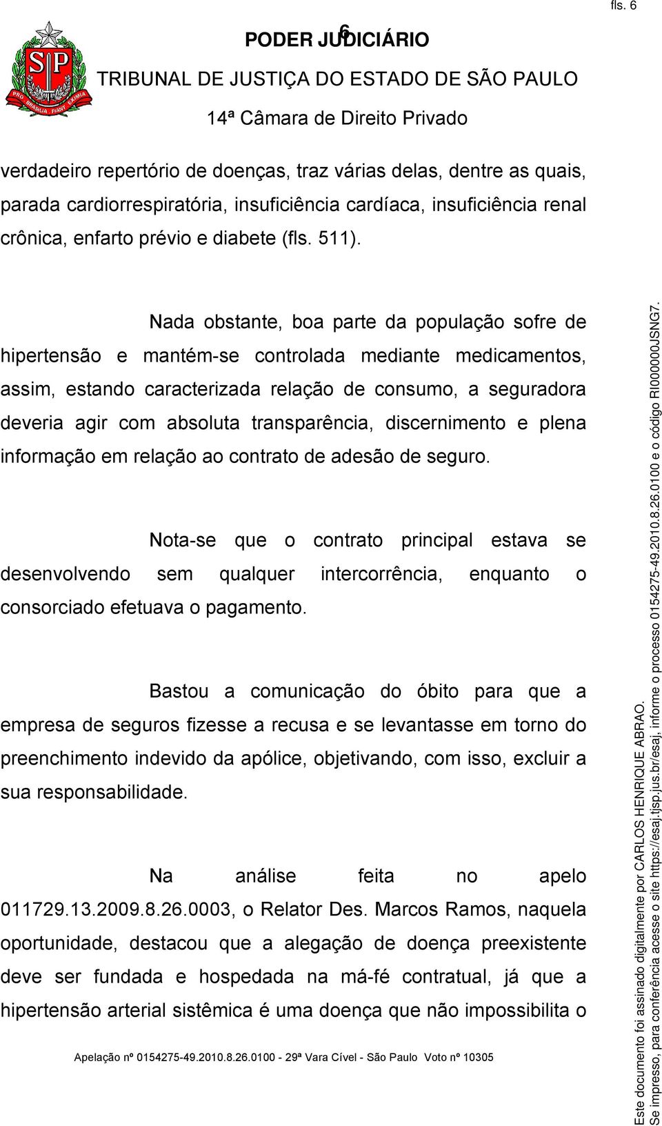 transparência, discernimento e plena informação em relação ao contrato de adesão de seguro.