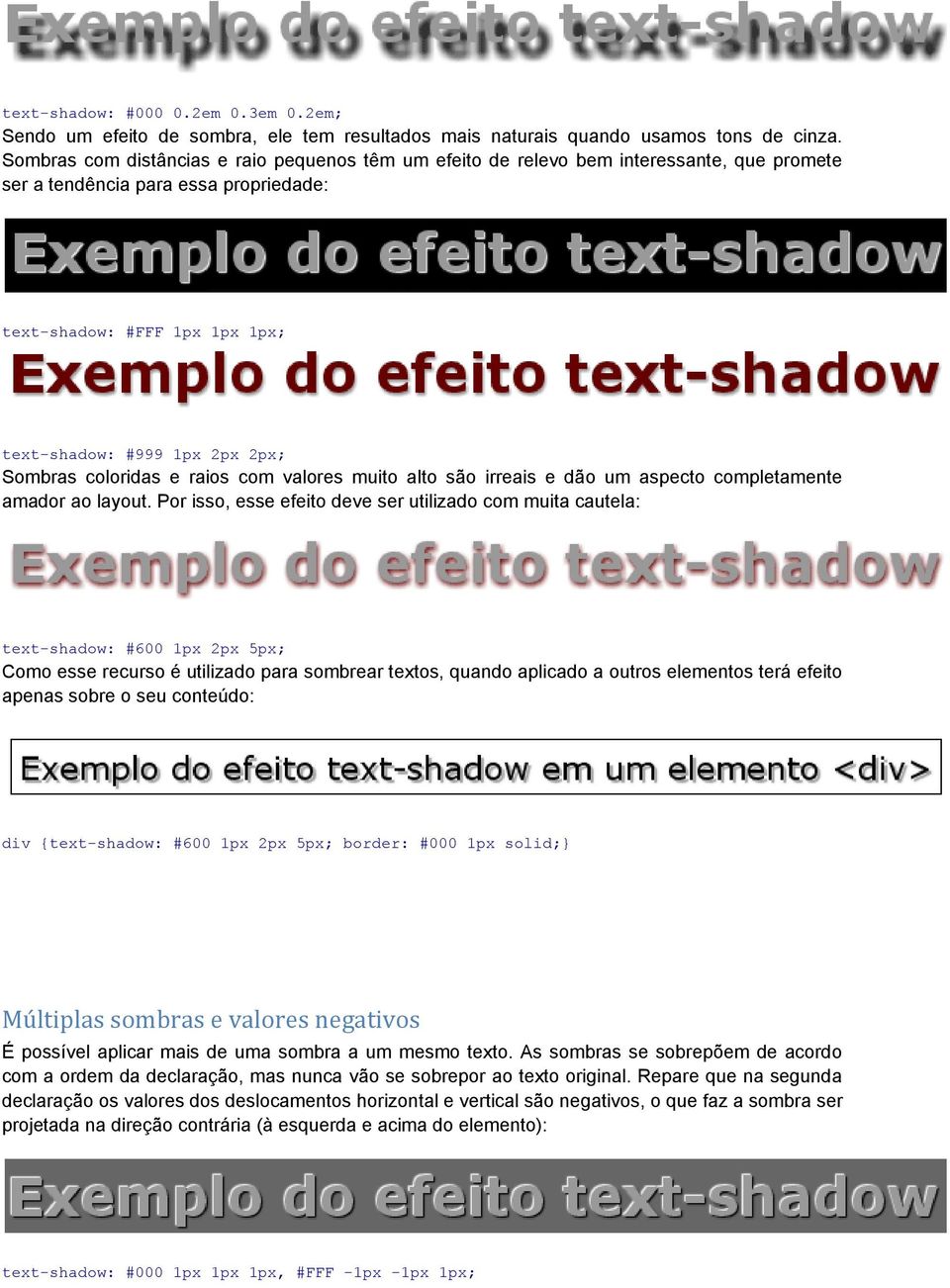 Sombras coloridas e raios com valores muito alto são irreais e dão um aspecto completamente amador ao layout.