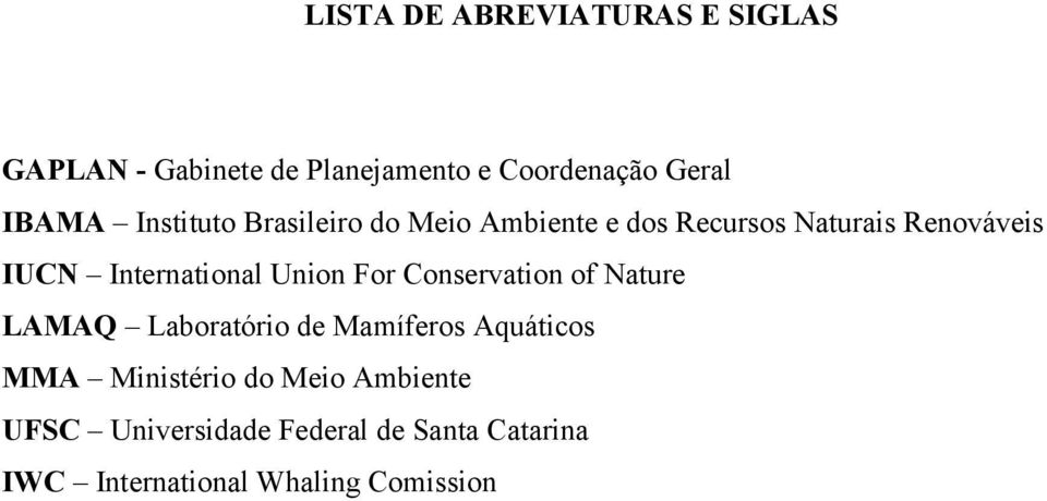 Union For Conservation of Nature LAMAQ Laboratório de Mamíferos Aquáticos MMA Ministério do