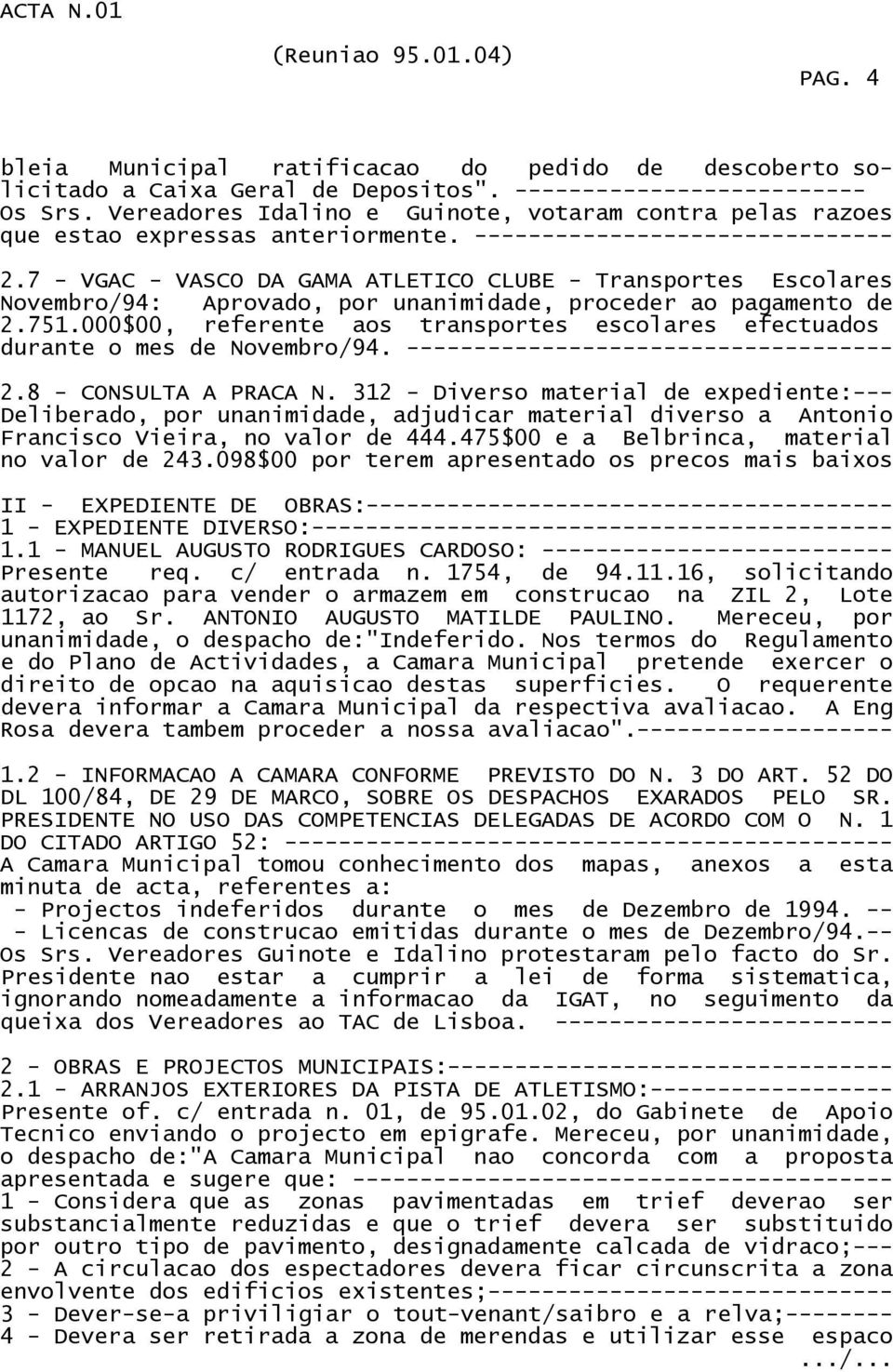 7 - VGAC - VASCO DA GAMA ATLETICO CLUBE - Transportes Escolares Novembro/94: Aprovado, por unanimidade, proceder ao pagamento de 2.751.