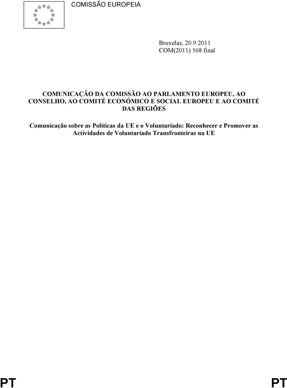 CONSELHO, AO COMITÉ ECONÓMICO E SOCIAL EUROPEU E AO COMITÉ DAS REGIÕES