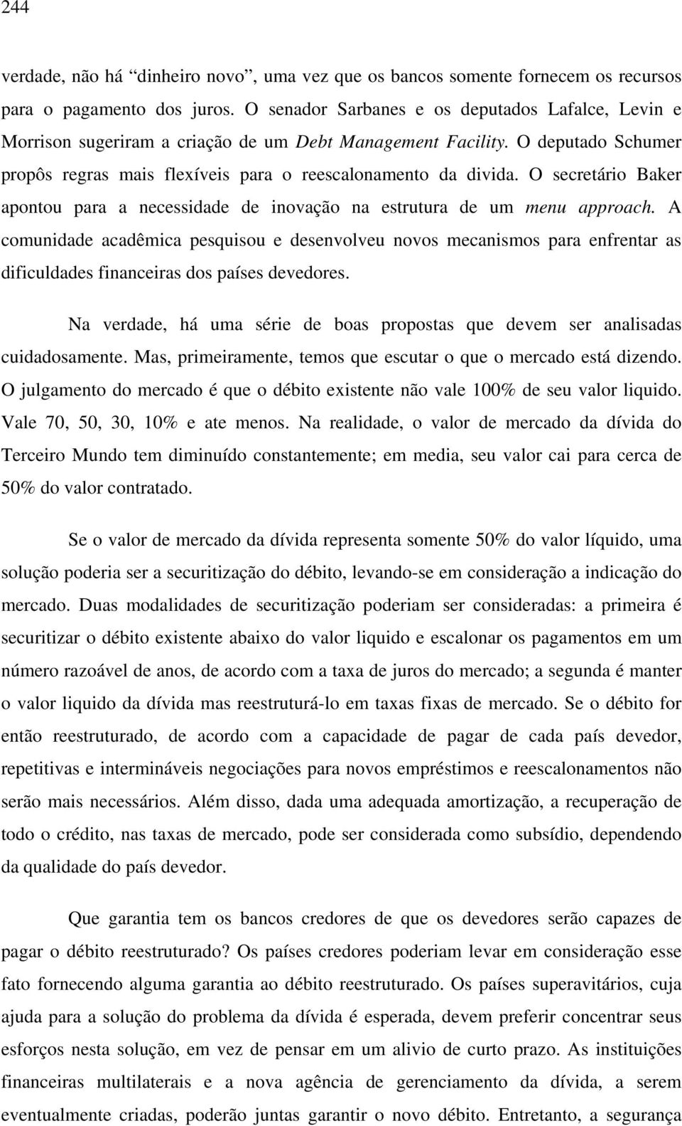 O secretário Baker apontou para a necessidade de inovação na estrutura de um menu approach.