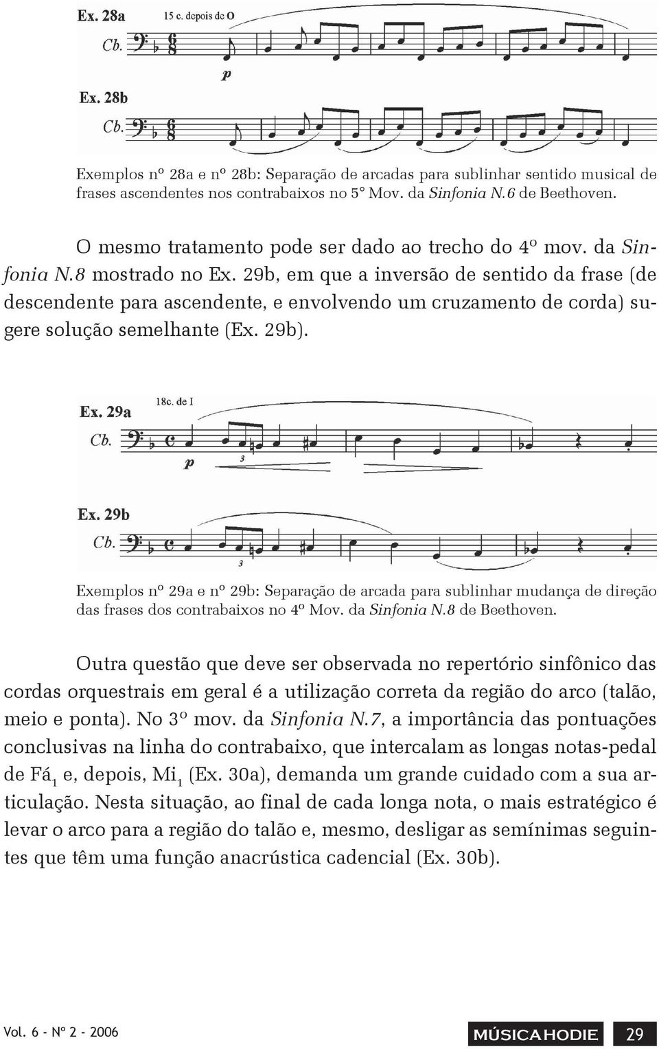 29b, em que a inversão de sentido da frase (de descendente para ascendente, e envolvendo um cruzamento de corda) sugere solução semelhante (Ex. 29b).