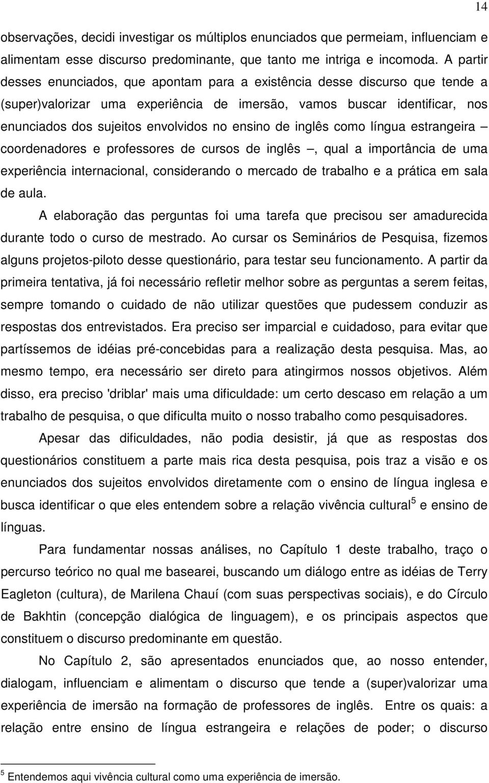 ensino de inglês como língua estrangeira coordenadores e professores de cursos de inglês, qual a importância de uma experiência internacional, considerando o mercado de trabalho e a prática em sala