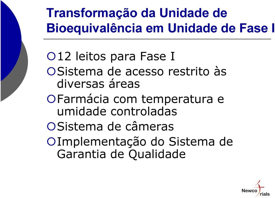 diversas áreas Farmácia com temperatura e umidade controladas