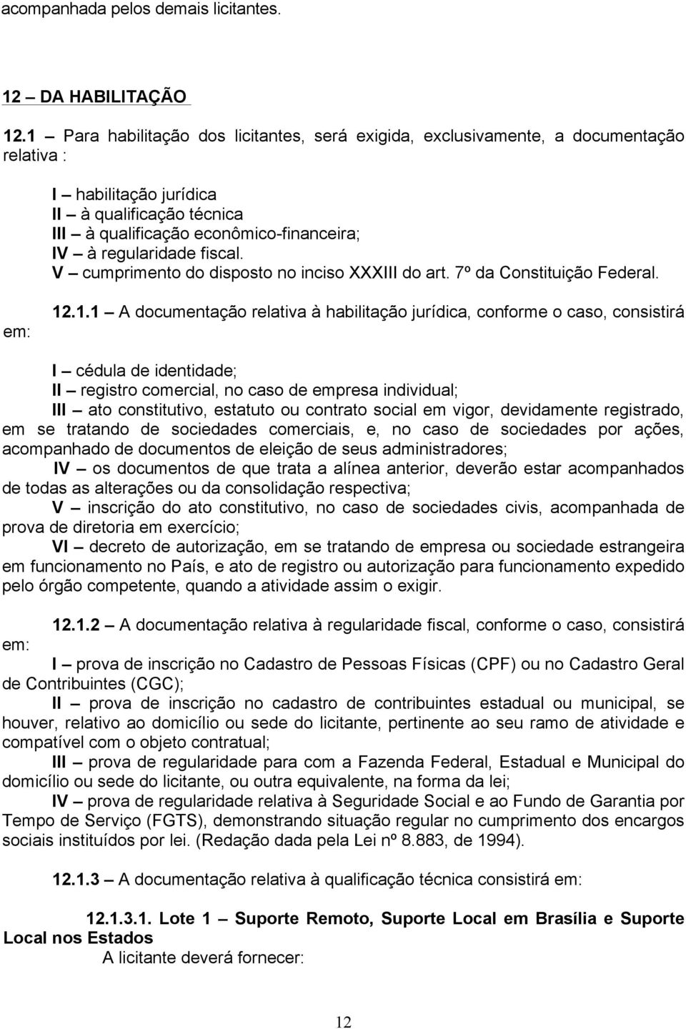 fiscal. V cumprimento do disposto no inciso XXXIII do art. 7º da Constituição Federal. em: 12