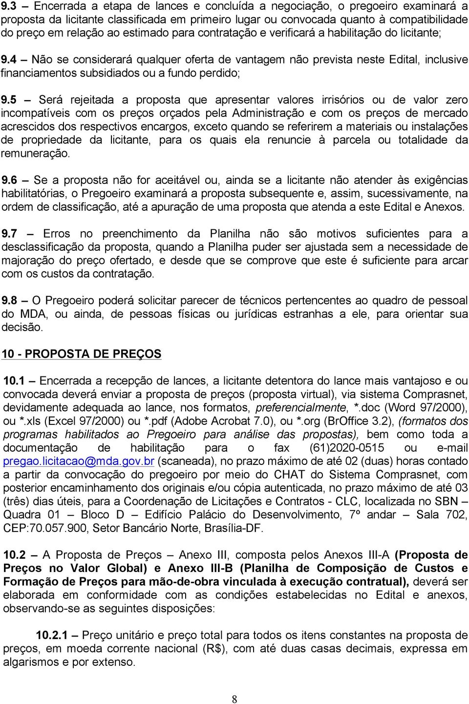 4 Não se considerará qualquer oferta de vantagem não prevista neste Edital, inclusive financiamentos subsidiados ou a fundo perdido; 9.