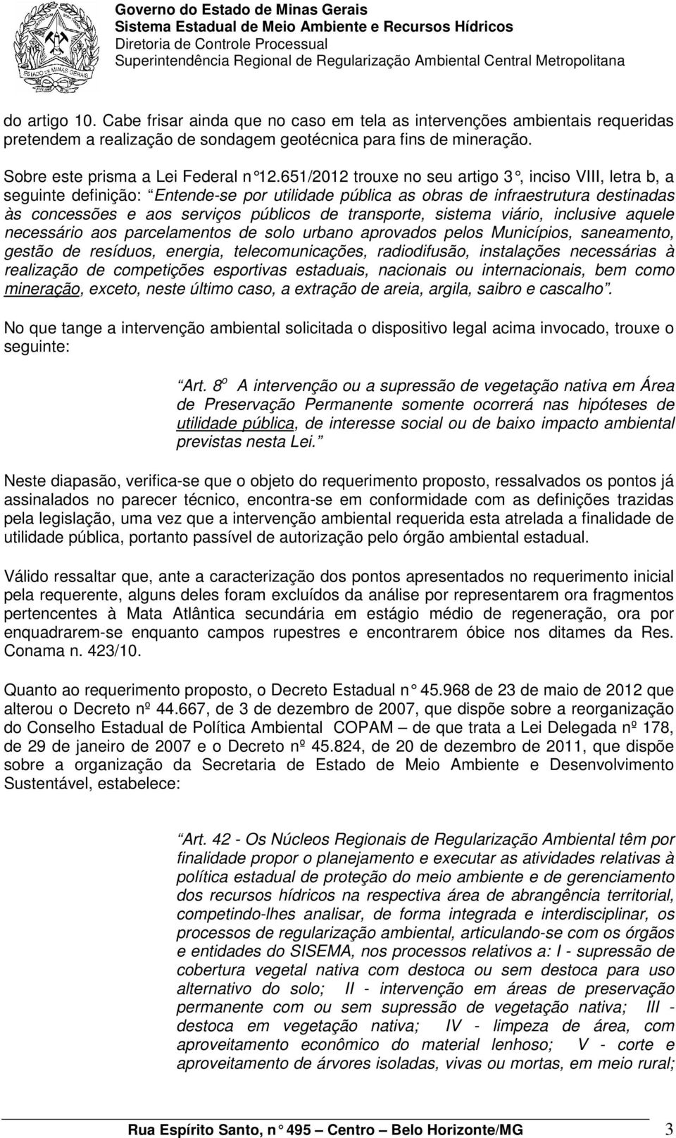 transporte, sistema viário, inclusive aquele necessário aos parcelamentos de solo urbano aprovados pelos Municípios, saneamento, gestão de resíduos, energia, telecomunicações, radiodifusão,