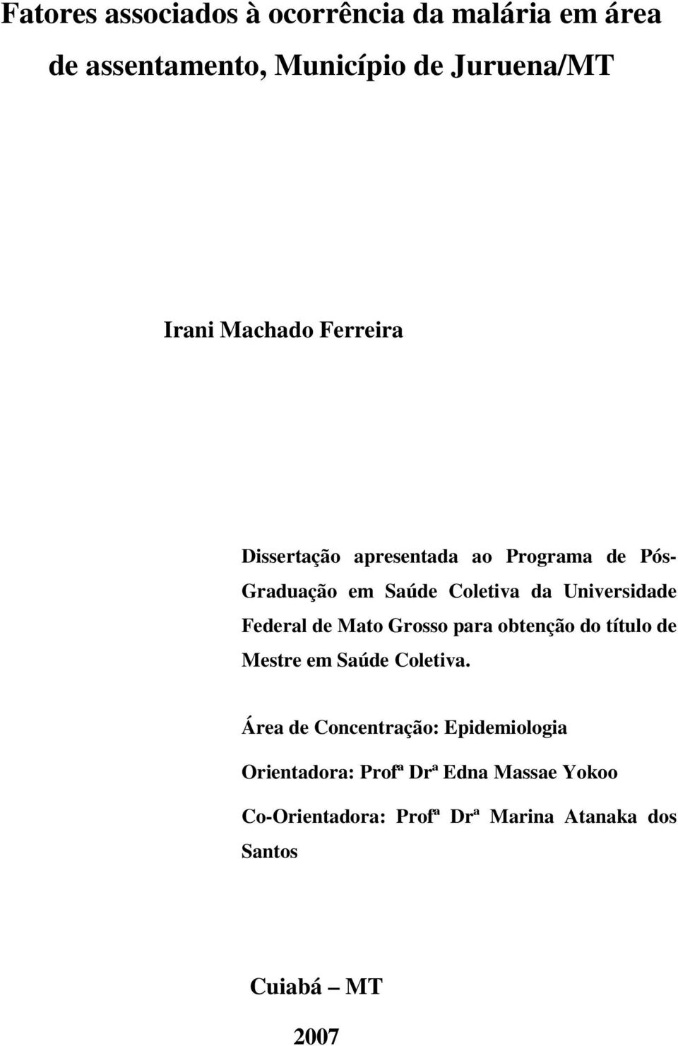 de Mato Grosso para obtenção do título de Mestre em Saúde Coletiva.
