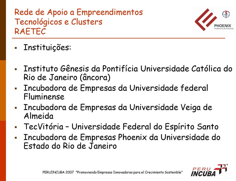 Incubadora de Empresas da Universidade Veiga de Almeida TecVitória Universidade