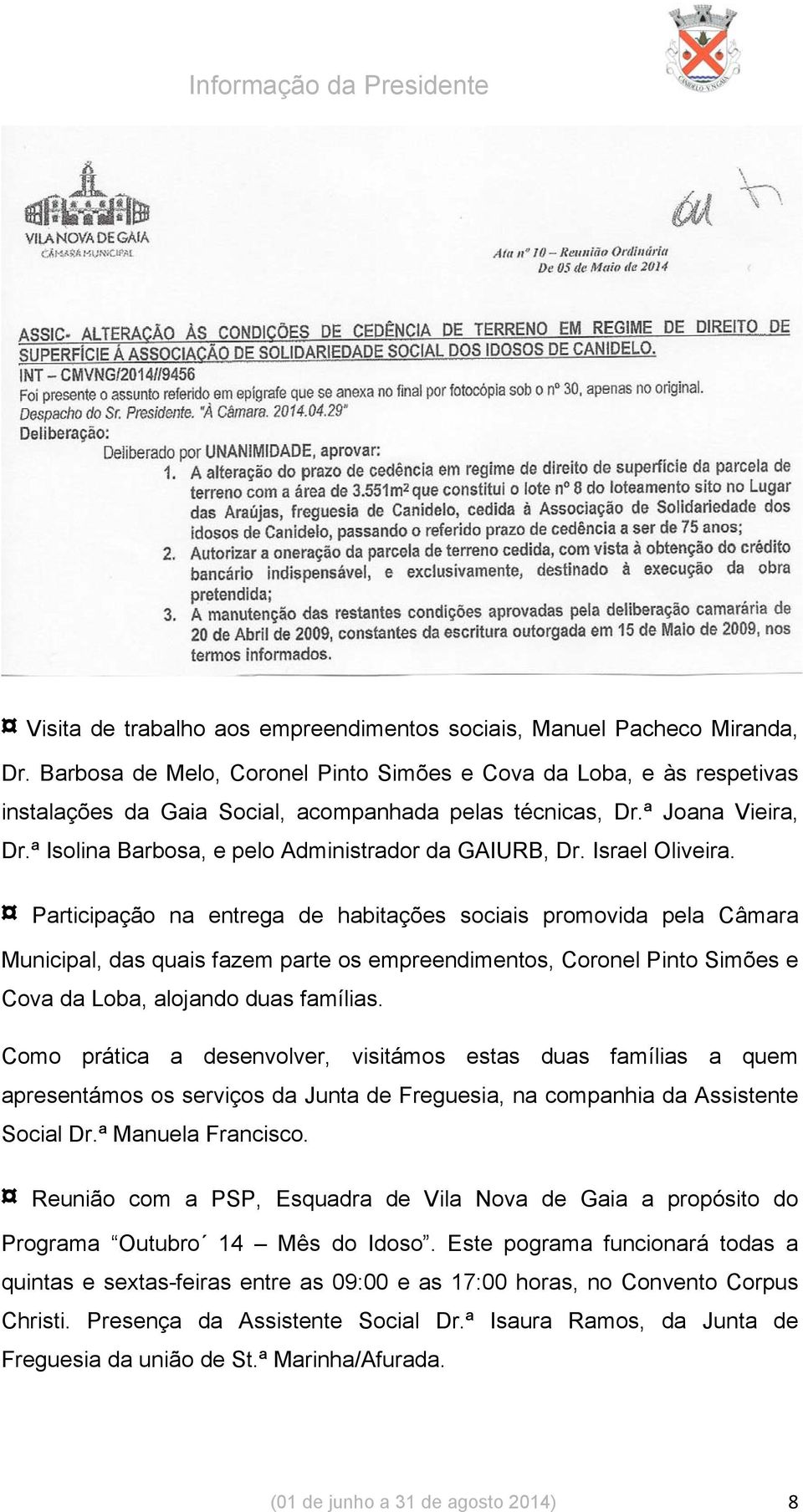ª Isolina Barbosa, e pelo Administrador da GAIURB, Dr. Israel Oliveira.