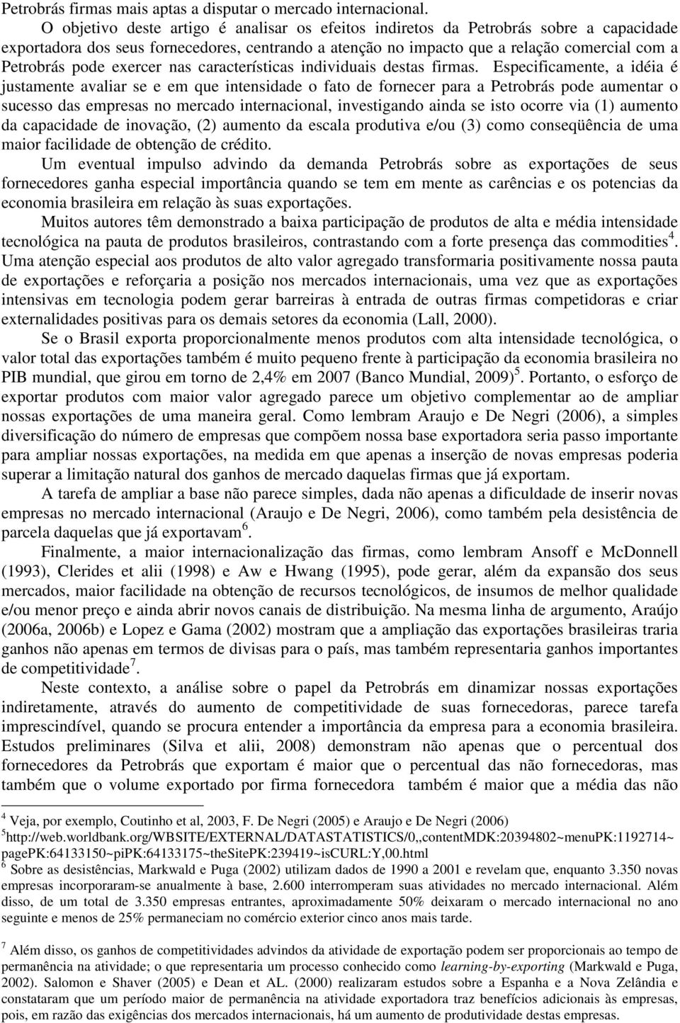 exercer nas características individuais destas firmas.