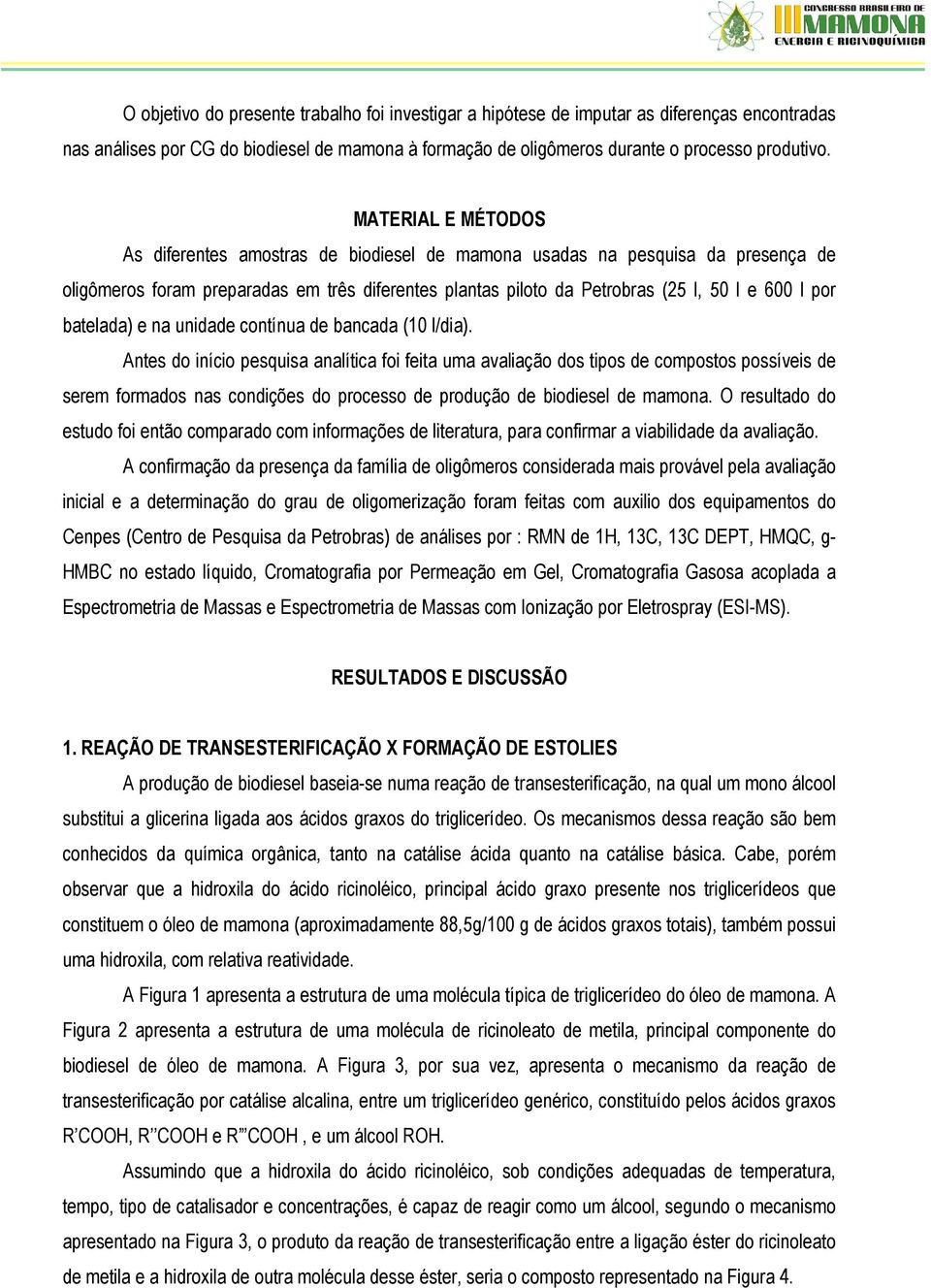 batelada) e na unidade contínua de bancada ( l/dia).