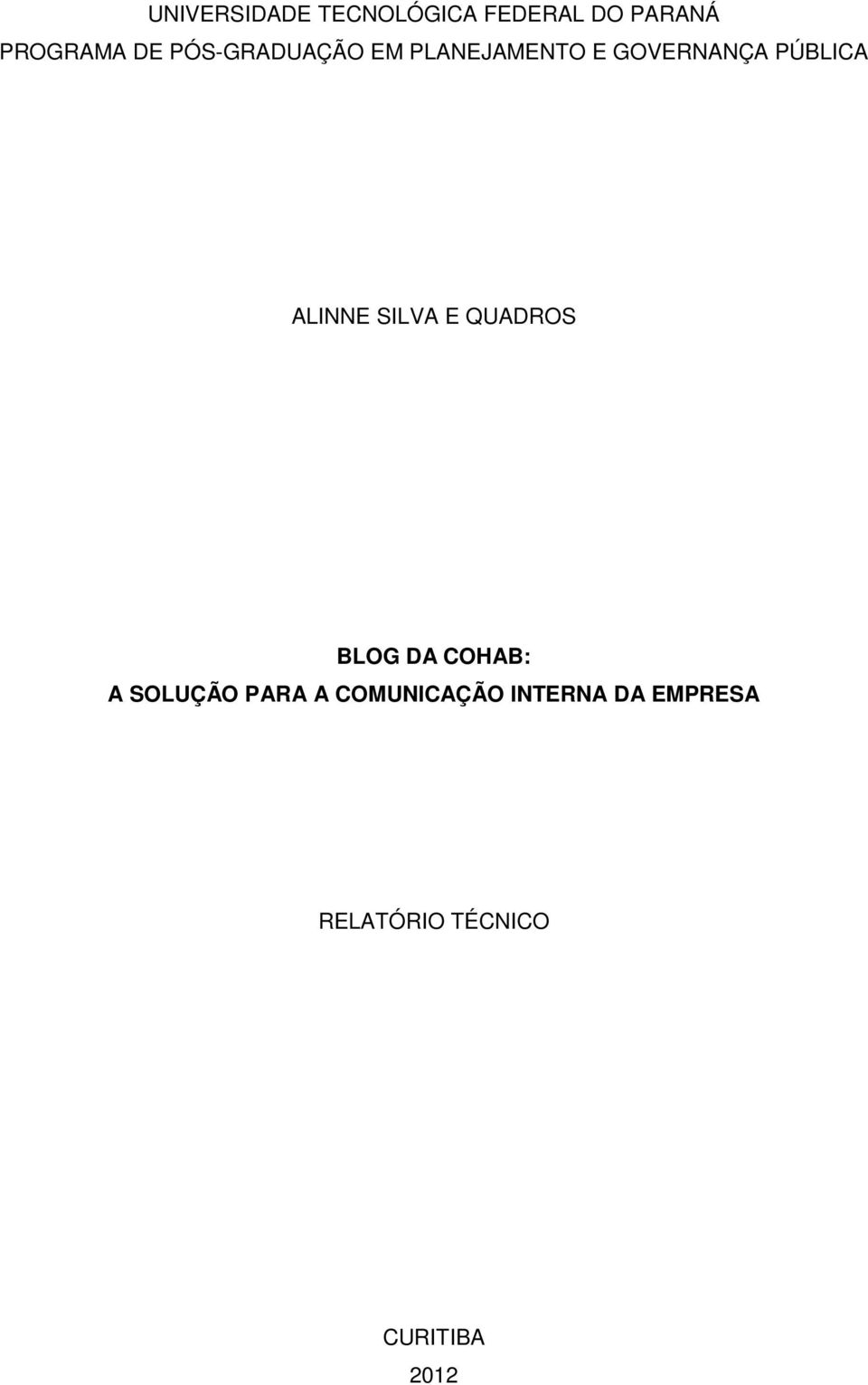 ALINNE SILVA E QUADROS BLOG DA COHAB: A SOLUÇÃO PARA A