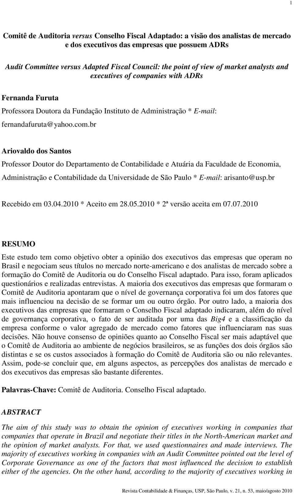 anies with ADRs Fernanda Furuta Professora Doutora da Fundação Instituto de Administração * E-mail: fernandafuruta@yahoo.com.