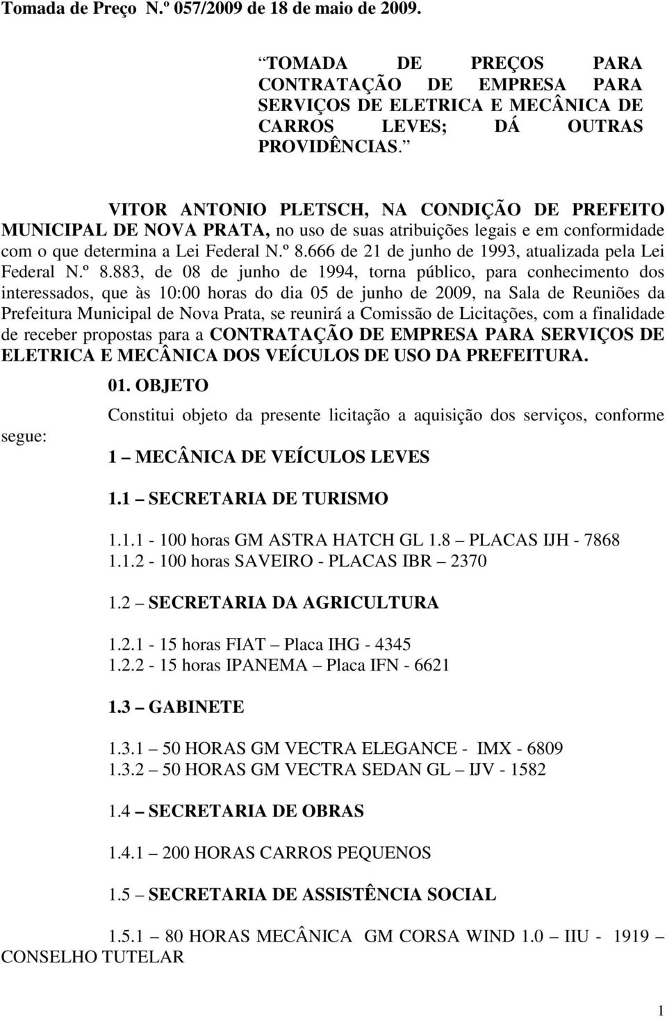 666 de 21 de junho de 1993, atualizada pela Lei Federal N.º 8.